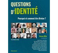 QUESTIONS D'IDENTITE - POURQUOI ET COMMENT ETRE BRETON ?