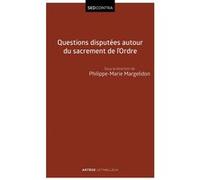 Questions disputées autour du sacrement de l'Ordre Philippe-Marie Margelidon (Directeur éditorial)