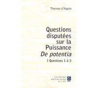 Questions Disputées Sur La Puissance De Potentia - Tome 1, Questions 1 À 3