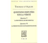 Questions Disputées Sur La Vérité - Question V, La Providence (De Providentia) - Question Vi, La Prédestination (De Praedestinatione)