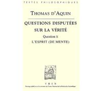 Questions Disputées Sur La Vérité - Question X, L'esprit (De Mente)