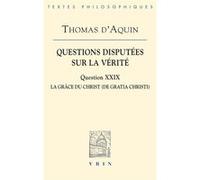 Questions disputées sur la vérité Thomas d’Aquin (Auteur), Marie-Hélène Deloffre (Traduction), Marie-Hélène Deloffre (Introduction)