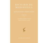 Questions disputées. Tome III: Questions 14-22 . La condition générale de l'ange, II ; Volonté, mouvement et temps - Richard De Mediavilla - Belles Lettres - broché - Essai