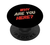 Questions drôles Texte drôle pour Les Gens Drôle Pourquoi êtes-Vous Ici PopSockets PopGrip Adhésif