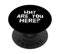 Questions drôles Texte drôle pour Les Gens Drôle Pourquoi êtes-Vous Ici PopSockets PopGrip Adhésif