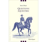 Questions équestres - Alexis L'hotte - Mazeto Square - broché - Guide