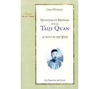 Questions Et Réponses Sur Le Taiji Quan - L'essence Du Style Yang