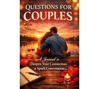 Questions for Couples: A Journal to Deepen Your Connection & Spark Conversation: 90 Guided Prompts to Strengthen Your Bond, Improve Communication, and Build Lasting Intimacy (Ideal Gift for Partners)