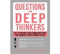 Questions for Deep Thinkers: 200+ of the Most Challenging Questions You (Probably) Never Thought to Ask - [Version Originale] Inconnu (Auteur)