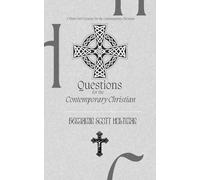 Questions for the Contemporary Christian: A Three Part Treatise for the Contemporary Christian