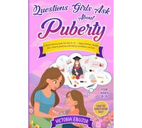 Questions Girls Ask About Puberty: A Gentle Puberty Guide for Girls 8-15, Helping Mothers Answer Girls’ Puberty Questions with Clarity, Confidence, and Care