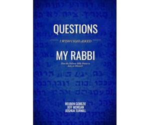 Questions I Wish I Had Asked My Rabbi: A Brief Invitation to Read the Hebrew Scriptures Carefully-and to Follow Where They Lead