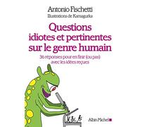 Questions idiotes et pertinentes sur le genre humain: 36 réponses pour en finir (ou pas) avec les idées reçues