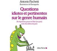 Questions idiotes et pertinentes sur le genre humain Kamagurka (Illustration), Antonio Fischetti (Auteur)