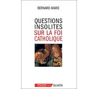 Questions insolites sur la foi catholique - Bernard-Marie Garreau - Salvator - broché - Essai