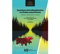 Questions interdisciplinaires en études autochtones Éric Chalifoux (Editeur général), Mélanie Chaplier (Editeur général), Doris Farget (Editeur général), Chalifoux eric (Auteur)