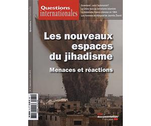 Questions internationales, n° 75 : Les nouveaux espaces du jihadisme - Menaces et réactions