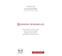 Questions mémorielles. Rassembler les nations autour d'une mémoire partagée.