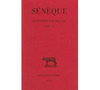 Questions naturelles. Tome I : Livres I - III Livres I-III - Sénèque - Belles Lettres - broché - Etude