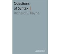 Questions of Syntax - Kayne Richard S. Silver Professor of Linguistics Silver Professor of Linguistics New York University - Oxford University Press Inc - Kayne Richard S. Silver Professor of Linguist