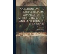 Questions On The Gospel History, Adapted To The Author's 'harmony And Exposition Of The Gospel