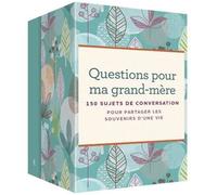 Questions Pour Ma Grand-Mère - 150 Sujets De Conversation Pour Partager Les Souvenirs D'une Vie