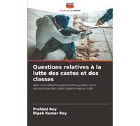 Questions relatives à la lutte des castes et des classes: Avec une référence particulière au statut socio-économique des castes répertoriées en Inde