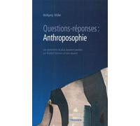 Questions-réponses : Anthroposophie Les questions les plus souvent posées sur Rudolf Steiner et son oeuvre - Wolfgang Müller - Triades - broché - Essai