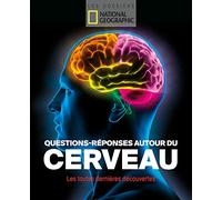 Questions-réponses autour du cerveau: Les toutes dernières découvertes