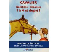 Questions-Réponses Cavalier 1 À 4 Et Degré 1 - Manuel D'entraînement Aux Brevets Fédéraux