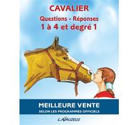 Questions - Réponses Cavalier 1 à 4 et degré 1 Programmes officiels - Collectif - Lavauzelle - broché - Essai
