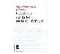 Questions sur la foi au fil de l'Écriture Jérôme Beau (Auteur)