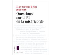 Questions sur la foi en la miséricorde - Jérôme Beau - Parole Et Silence Eds - broché - Essai