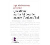 Questions sur la foi pour le monde d'aujourd'hui Jérôme Beau (Auteur)