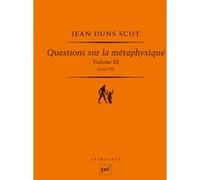 Questions sur la métaphysique, III (Livre VII) John Duns Scot (Auteur)