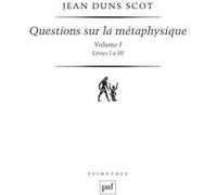 Questions sur la métaphysique - Volume I (Livres I à III) Johannes Duns Scot (Auteur)