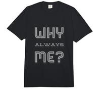 Questions textuelles drôles sur Pourquoi Toujours Moi Citations Humoristiques drôles Comfort Colors Adult Heavyweight T-Shirt