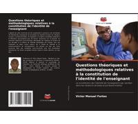 Questions Théoriques Et Méthodologiques Relatives À La Constitution De L'identité De L'enseignant