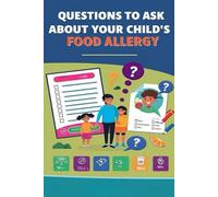 Questions To Ask About Your Child's Food Allergy: Many Kids Live Full, Normal Lives With Food Allergies. Make Sure You Know Exactly What You're Dealing With By Asking Your Doctor These 11 Questions.