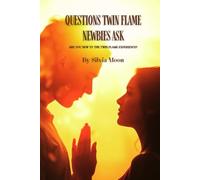 QUESTIONS TWIN FLAME NEWBIES ASK: Are You New To The Twin Flame Experience?