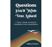 Questions You'll Wish You Asked: A Time Capsule Journal For Grandfathers And Grandchildren