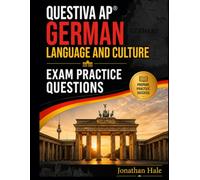QUESTIVA AP ® GERMAN LANGUAGE AND CULTURE EXAM PRACTICE QUESTIONS: 2,000+ Exam-Style Practice Questions with Detailed Answer Explanations