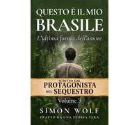 QUESTO È IL MIO BRASILE L'ultima forma dell'amore - Simon Wolf - Auto-Édition - ebook (ePub) - Livre