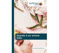 Questo È Un Amore Folle