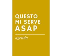 QUESTO MI SERVE ASAP - Agenda Ironica Universale | Idea Regalo Divertente per Colleghi, Amici, Ufficio, Natale e Secret Santa: Diario senza date ... A5 | Pensierino spiritoso a tema lavoro