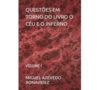 QUESTÕES EM TORNO DO LIVRO O CÉU E O INFERNO: VOLUME I