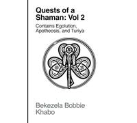 Quests of a Shaman: Vol2: Contains Egolution, Apotheosis, and Turiya