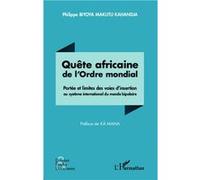 Quête africaine de l'Ordre mondial Portée et limites des voies d'insertion au système international du monde bipolaire - Philippe Biyoya-Makutu-Kahandja - L'harmattan - broché - Etude