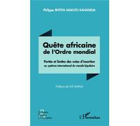 Quête africaine de l'Ordre mondial Portée et limites des voies d'insertion au système international du monde bipolaire - Philippe Biyoya-Makutu-Kahandja - L'harmattan - broché - Etude