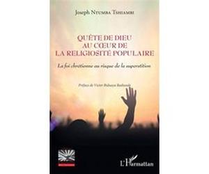 Quête de Dieu au coeur de la religiosité populaire Joseph Ntumba Tshiambi (Auteur)